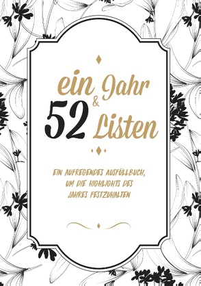 Ein Jahr und 52 Listen – Ein Ausfüllbuch, um die all die Highlights des Jahres festzuhalten – Mein Leben in Listen von Listoria,  Nea