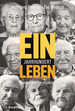 Ein Jahrhundert Leben von Paterno,  Wolfgang, Walisch,  Eva