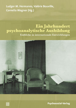 Ein Jahrhundert psychoanalytische Ausbildung von Aichhorn,  Thomas, Blass,  Heribert, Boutellier,  Marcela, Bouville,  Valerie, Flynn,  Denis, Focke,  Ingo, Frisch,  Serge, Grabska,  Klaus, Grünewald-Zemsch,  Gisela, Hermanns,  Ludger M., Hinze,  Eike, Ophir,  Orna, Schmid-Gloor,  Eva, Schroeter,  Michael, Seulin,  Christian, Sousa,  Artur, Staehle,  Angelika, Ungar,  Virginia, Wagner,  Cornelia