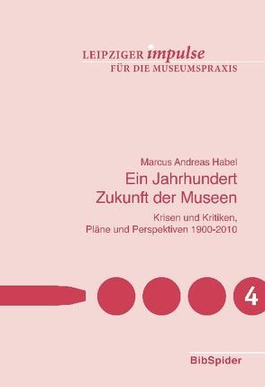 Ein Jahrhundert Zukunft der Museen von Habel,  Marcus Andreas