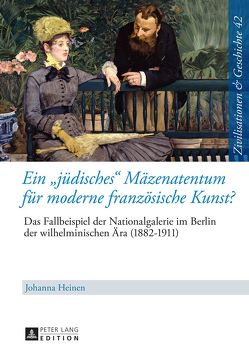 Ein «jüdisches» Mäzenatentum für moderne französische Kunst? von Heinen,  Johanna