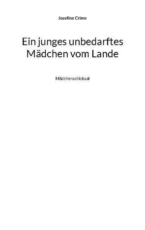 Ein junges unbedarftes Mädchen vom Lande von Crime,  Josefine