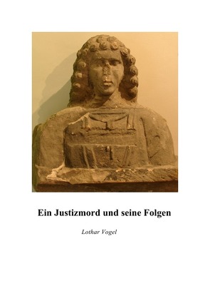 Ein Justizmord und seine Folgen von Vogel,  Lothar