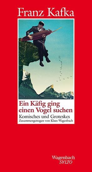 Ein Käfig ging einen Vogel suchen von Kafka,  Franz, Wagenbach,  Klaus