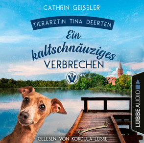 Ein kaltschnäuziges Verbrechen von Geissler,  Cathrin, Leiße,  Kordula