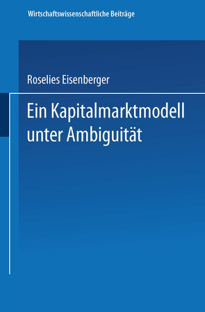 Ein Kapitalmarktmodell unter Ambiguität von Eisenberger,  Roselies