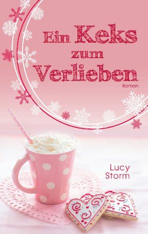 Ein Keks zum Verlieben von Storm,  Lucy