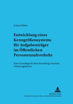 Ein Kenngrößensystem für Aufgabenträger im Öffentlichen Personennahverkehr von Stüber,  Eckart