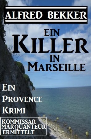 Ein Killer in Marseille von Bekker,  Alfred