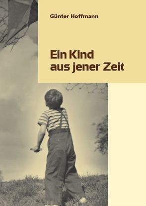 Ein Kind aus jener Zeit von Hoffmann,  Günter