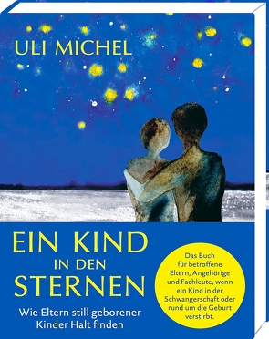 Ein Kind in den Sternen. Wie Eltern still geborener Kinder Halt finden von Eremenko-Wagener,  Svetlana, Michel,  Uli