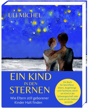 Ein Kind in den Sternen. Wie Eltern still geborener Kinder Halt finden von Eremenko-Wagener,  Svetlana, Michel,  Uli