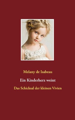 Ein Kinderherz weint von Isabeau,  Melany de