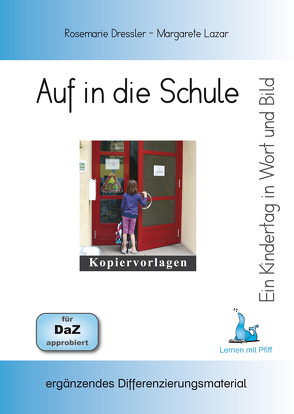 Ein Kindertag in Wort und Bild – Auf in die Schule von Dressler,  Rosemarie, Lazar,  Margarete