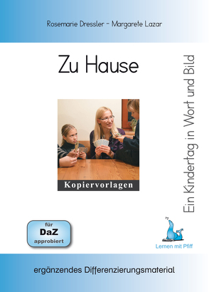 Ein Kindertag in Wort und Bild – Zu Hause von Dressler,  Rosemarie, Lazar,  Margarete