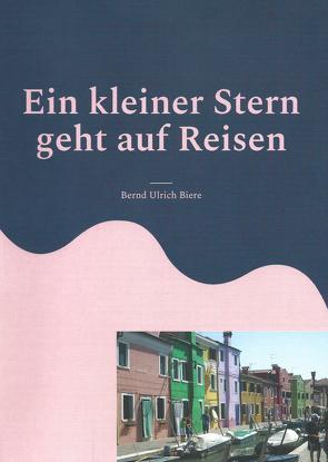 Ein kleiner Stern geht auf Reisen von Biere,  Bernd Ulrich