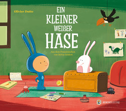 Ein kleiner weißer Hase von Dutto,  Olivier, Gehlert,  Sylvia