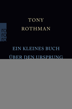 Ein kleines Buch über den Ursprung des Universums von Niehaus,  Monika, Rothman,  Tony, Schuh,  Bernd