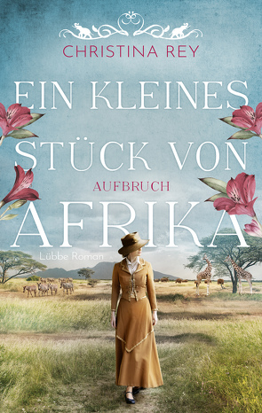 Ein kleines Stück von Afrika – Aufbruch von Rey,  Christina