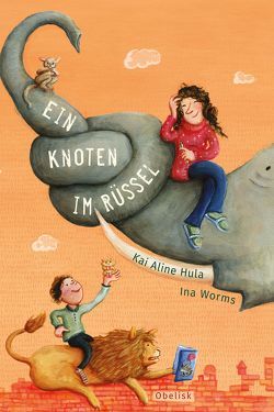 Ein Knoten im Rüssel von Hula,  Kai Aline, Worms,  Ina