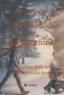 Ein Kobold zu Weihnachten von Spengler,  Franz