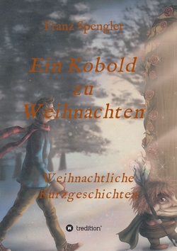 Ein Kobold zu Weihnachten von Spengler,  Franz