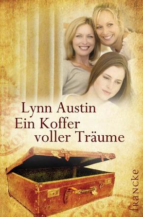 Ein Koffer voller Träume von Austin,  Lynn, Dziewas,  Dorothee