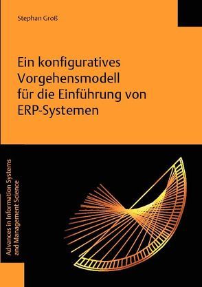 Ein konfiguratives Vorgehensmodell für die Einführung von ERP-Systemen von Groß,  Stephan