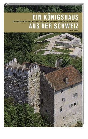 Ein Königshaus aus der Schweiz von Meier,  Bruno