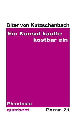 Ein Konsul kaufte kostbar ein von Kutzschenbach,  Diter von