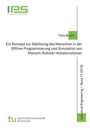 Ein Konzept zur Abbildung des Menschen in der Offline-Programmierung und Simulation von Mensch-Roboter-Kollaborationen von Busch,  Felix