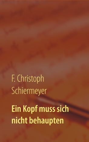 Ein Kopf muss sich nicht behaupten von Schiermeyer,  F. Christoph