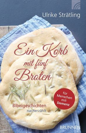 Ein Korb mit fünf Broten von Strätling,  Ulrike