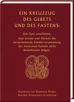 Ein Kreuzzug des Gebets und des Fastens: von Burke,  Raymond Leo, Schneider,  Athanasius