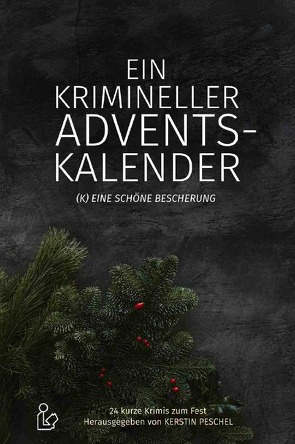 EIN KRIMINELLER ADVENTSKALENDER von Dörge,  Christian, Peschel,  Kerstin, Raben,  Hans-Jürgen