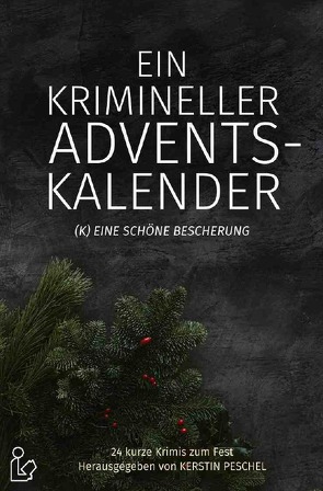 EIN KRIMINELLER ADVENTSKALENDER von Dörge,  Christian, Peschel,  Kerstin, Raben,  Hans-Jürgen