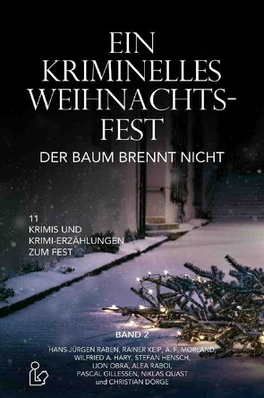 EIN KRIMINELLES WEIHNACHTSFEST – DER BAUM BRENNT NICHT von Dörge,  Christian, Hary,  Wilfried A., Keip,  Rainer, Morland,  A. F., Raben,  Hans-Jürgen