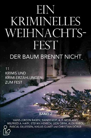 EIN KRIMINELLES WEIHNACHTSFEST – DER BAUM BRENNT NICHT von Dörge,  Christian, Hary,  Wilfried A., Keip,  Rainer, Morland,  A. F., Raben,  Hans-Jürgen