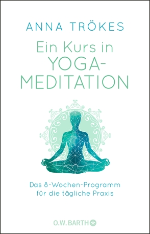 Ein Kurs in Yoga-Meditation von Trökes,  Anna