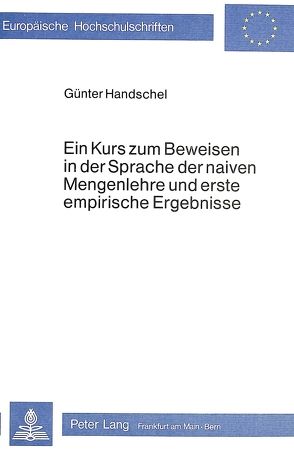 Ein Kurs zum Beweisen in der Sprache der naiven Mengenlehre und erste empirische Ergebnisse von Handschel,  Günter