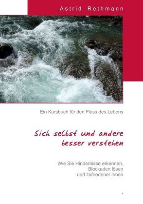 Ein Kursbuch für den Fluss des Lebens von Rethmann,  Astrid