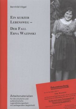 Ein kurzer Lebensweg – Der Fall Erna Wazinski von Koch,  Reinhard, Vögel,  Bernhild