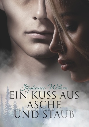 Ein Kuss aus Asche und Staub von Wittern,  Stephanie