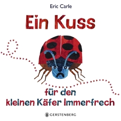 Ein Kuss für den kleinen Käfer Immerfrech von Carle,  Eric