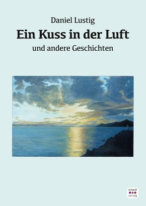 Ein Kuss in der Luft von Lustig,  Daniel