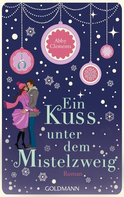 Ein Kuss unter dem Mistelzweig von Clements,  Abby, Hoffmann,  Sina