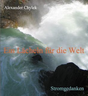 Ein Lächeln für die Welt von Chylek,  Alexander J. F., Chylek,  Helga