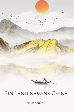 Ein Land namens China von Su,  Shuyang