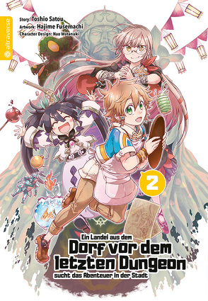 Ein Landei aus dem Dorf vor dem letzten Dungeon sucht das Abenteuer in der Stadt 02 von Fusemachi,  Hajime, Ihrens,  Miryll, Satou,  Toshio, Watanaki,  Nao