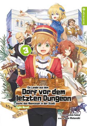 Ein Landei aus dem Dorf vor dem letzten Dungeon sucht das Abenteuer in der Stadt Light Novel 03 von Ihrens,  Miryll, Satou,  Toshio, Watanuki,  Nao